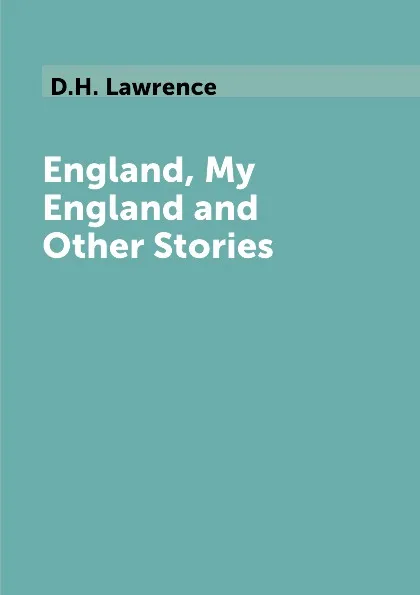 Обложка книги England, My England and Other Stories, D.H. Lawrence
