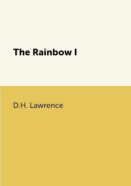 Обложка книги The Rainbow I, D.H. Lawrence
