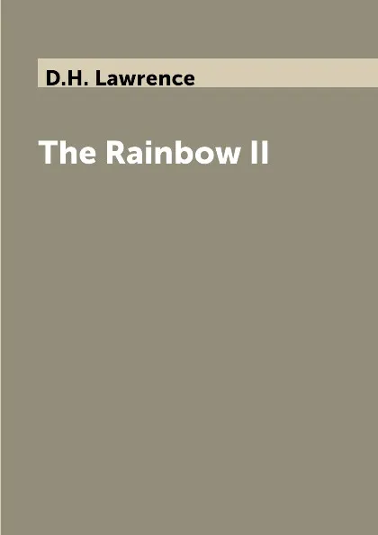 Обложка книги The Rainbow II, D.H. Lawrence