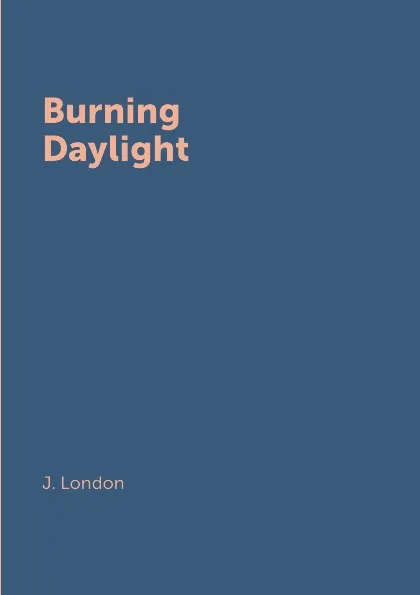 Обложка книги Burning Daylight, J. London