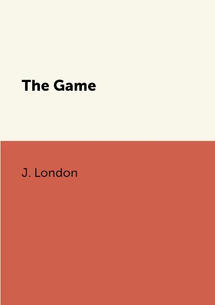 Обложка книги The Game, J. London