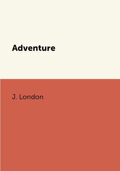 Обложка книги Adventure, J. London