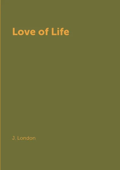 Обложка книги Love of Life, J. London