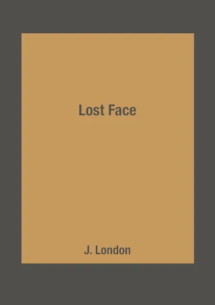 Обложка книги Lost Face, J. London