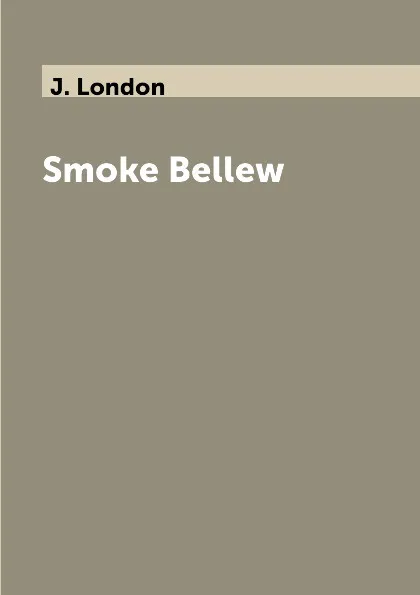 Обложка книги Smoke Bellew, J. London