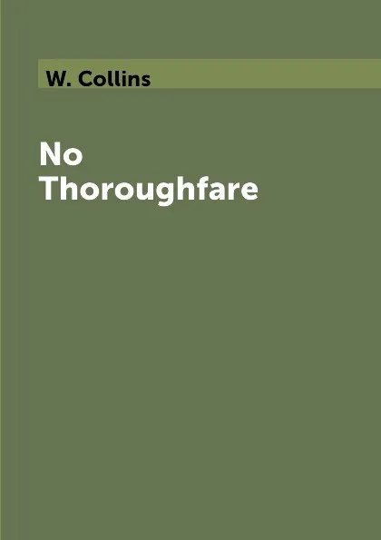 Обложка книги No Thoroughfare, W. Collins