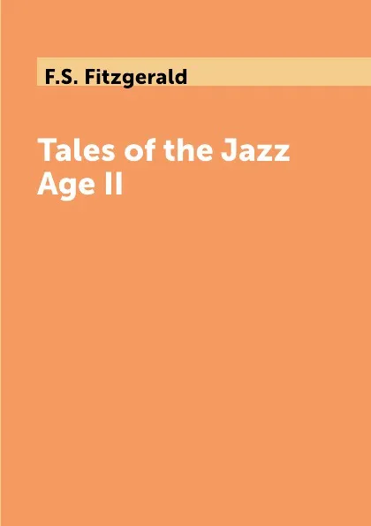 Обложка книги Tales of the Jazz Age II, F.S. Fitzgerald