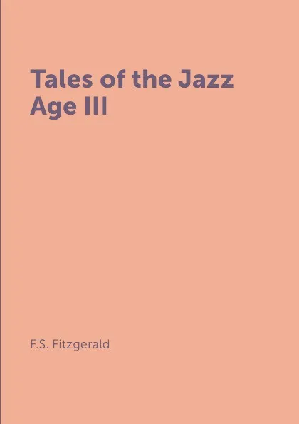 Обложка книги Tales of the Jazz Age III, F.S. Fitzgerald