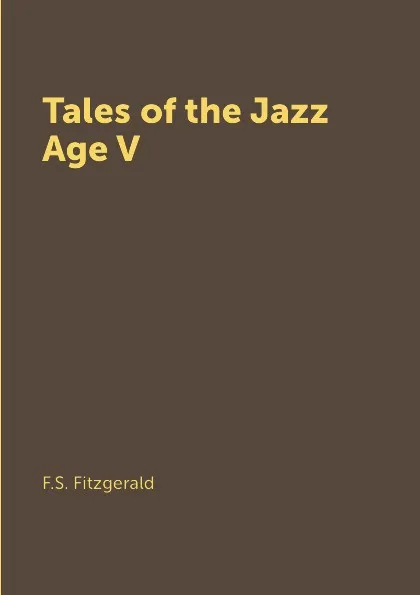 Обложка книги Tales of the Jazz Age V, F.S. Fitzgerald