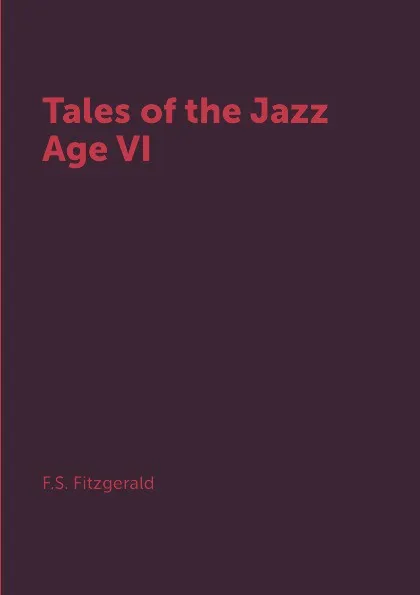 Обложка книги Tales of the Jazz Age VI, F.S. Fitzgerald