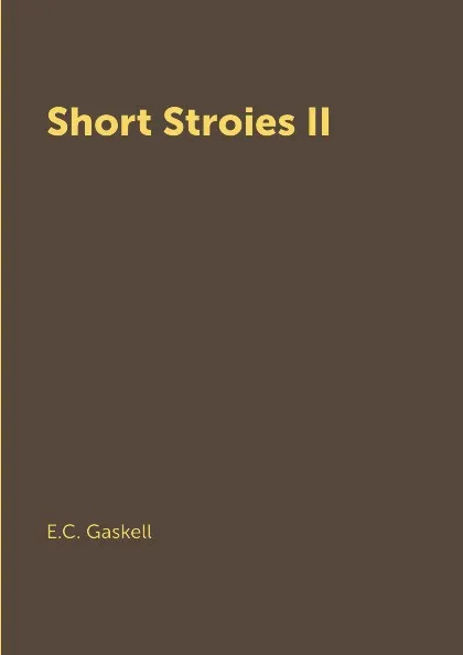 Обложка книги Short Stroies II, E.C. Gaskell