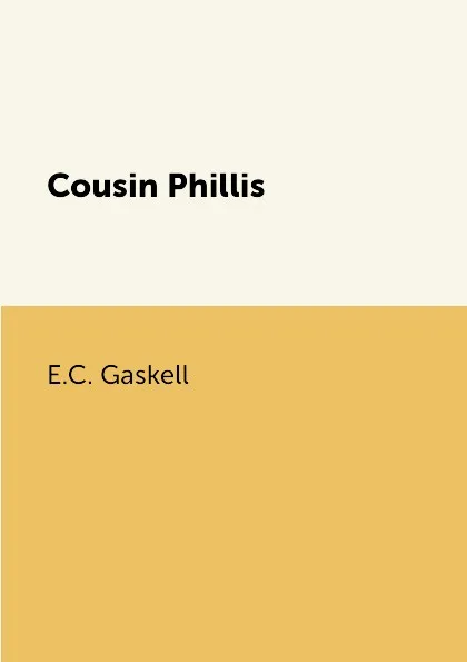 Обложка книги Cousin Phillis, E.C. Gaskell