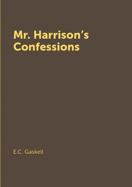 Обложка книги Mr. Harrison.s Confessions, E.C. Gaskell