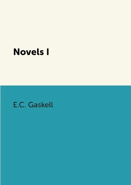 Обложка книги Novels I, E.C. Gaskell