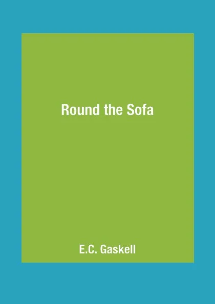 Обложка книги Round the Sofa, E.C. Gaskell