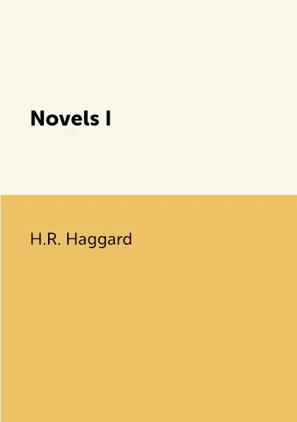 Обложка книги Novels I, H.R. Haggard