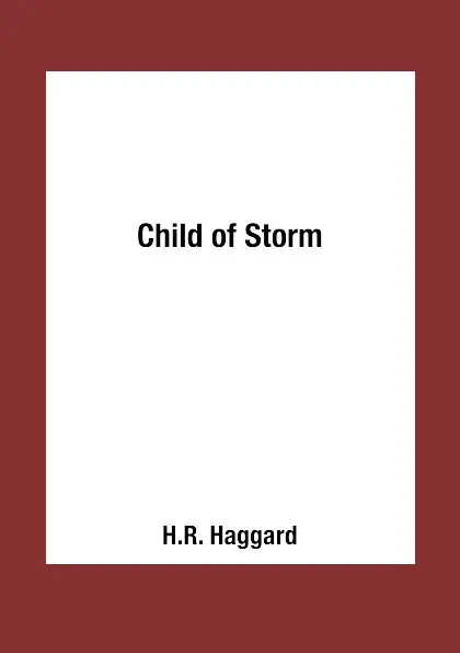 Обложка книги Child of Storm, H.R. Haggard