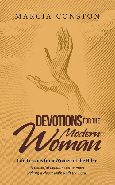 Обложка книги Devotions for the Modern Woman. Life Lessons from Women of the Bible, Marcia Conston