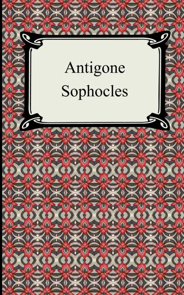 Обложка книги Antigone, Софокл, E. H. Plumptre