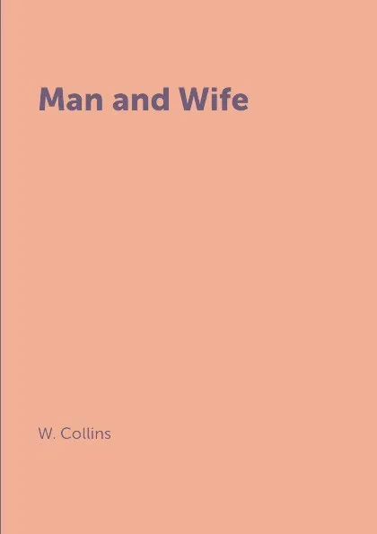 Обложка книги Man and Wife, W. Collins