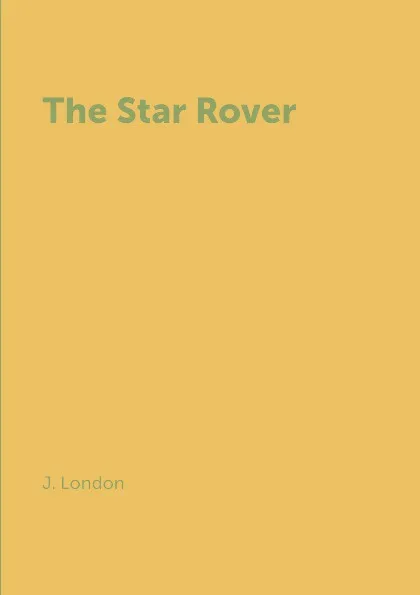 Обложка книги The Star Rover, J. London