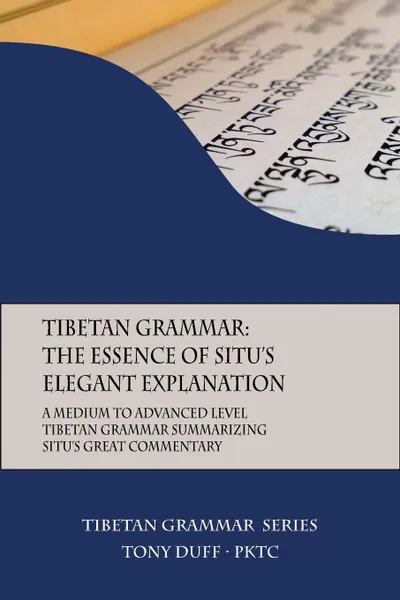 Обложка книги Tibetan Grammar. The Essence of the Elegant Explanation: A Medium to Advanced Level Grammar Text, Tony Duff