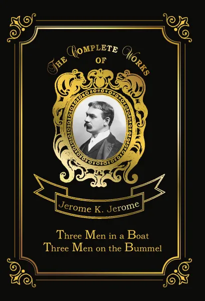 Обложка книги Three Men in a Boat & Three Men on the Bummel, Jerome J.K.