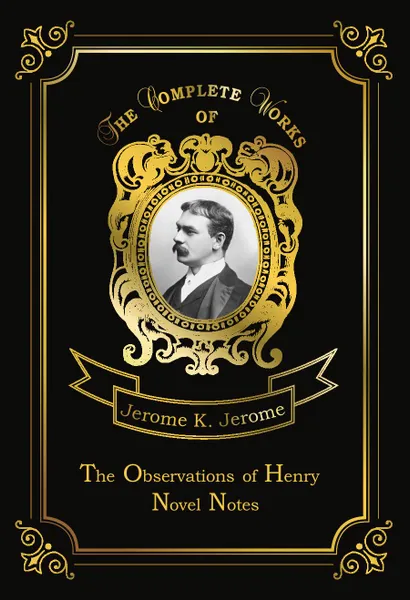 Обложка книги The Observations of Henry & Novel Notes, Jerome J.K.
