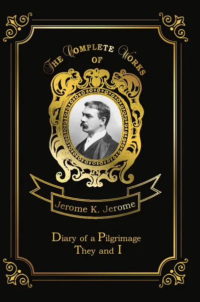 Обложка книги Diary of a Pilgrimage.& They and I, Jerome J.K.