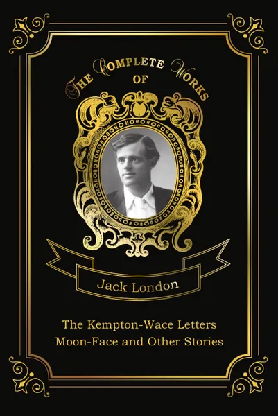 Обложка книги The Kempton-Wace Letters and Moon-Face and Other Stories, London J.