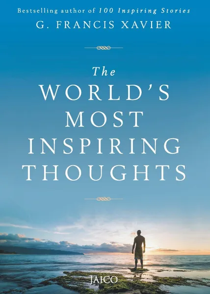 Обложка книги The World's Most Inspiring Thoughts, G. Francis Xavier