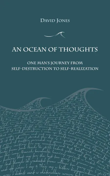 Обложка книги An Ocean of Thoughts. One Man's Journey from Self-Destruction to Self-Realization, David Jones