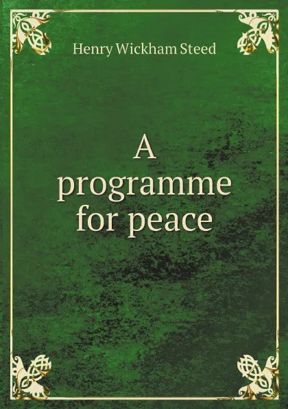 Обложка книги A programme for peace, Henry Wickham Steed