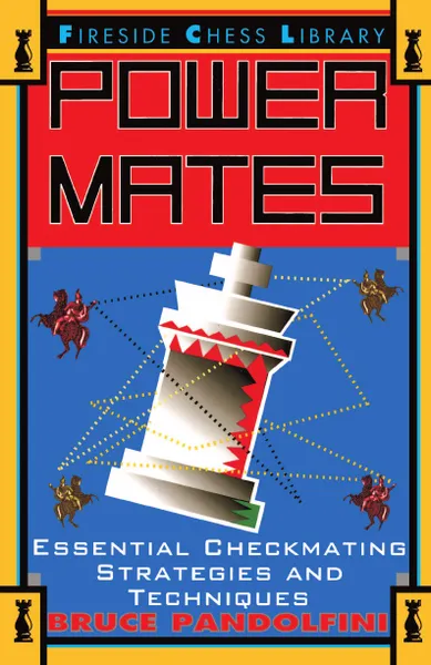 Обложка книги Power Mates. Essential Checkmating Strategies and Techniques, Bruce Pandolfini