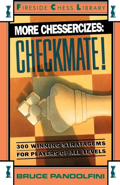 Обложка книги More Chessercizes. Checkmate: 300 Winning Strategies for Players of All Levels, Bruce Pandolfini