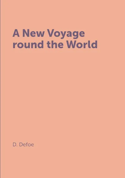 Обложка книги A New Voyage round the World, D. Defoe