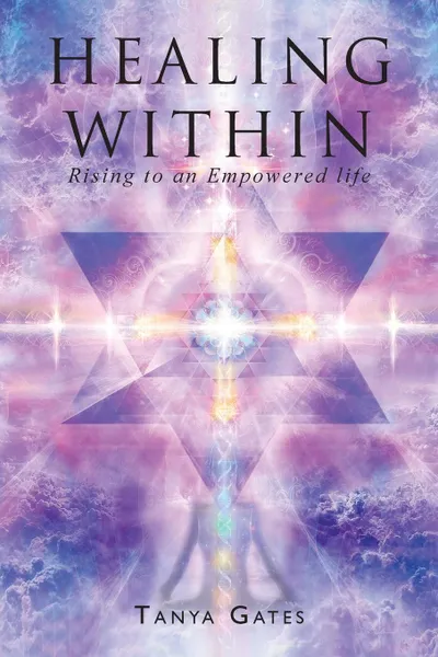 Обложка книги Healing Within. Rising to an Empowered life, Tanya Gates