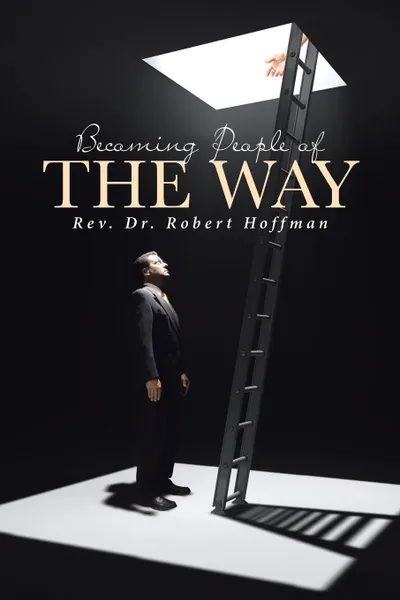 Обложка книги Becoming People of The Way, Rev. Dr. Robert Hoffman