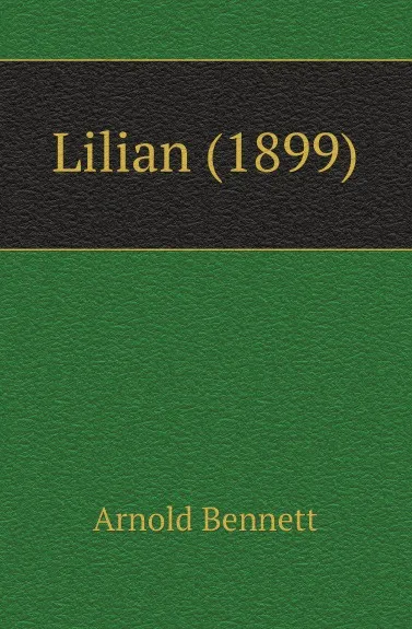 Обложка книги Lilian (1899), E. A. Bennett