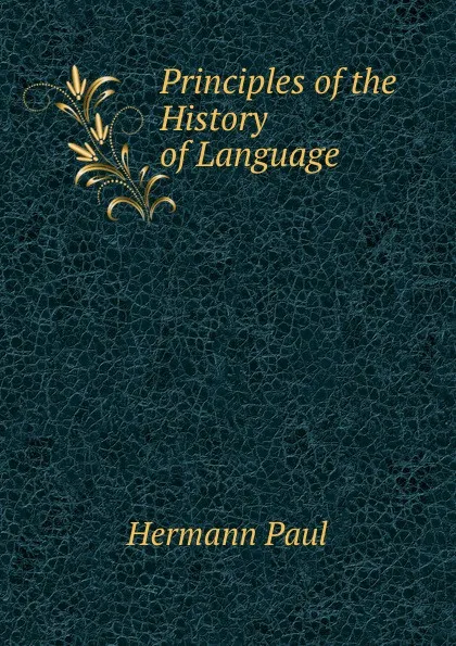 Обложка книги Principles of the History of Language, Hermann Paul