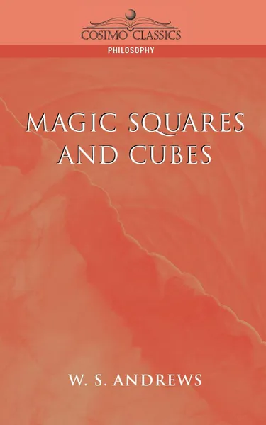 Обложка книги Magic Squares and Cubes, W. S. Andrews