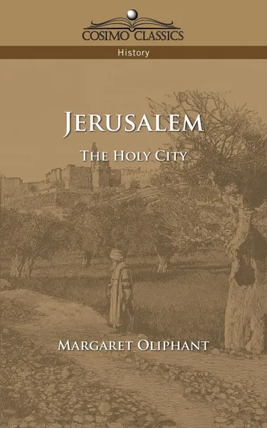 Обложка книги Jerusalem. The Holy City, Margaret Wilson Oliphant