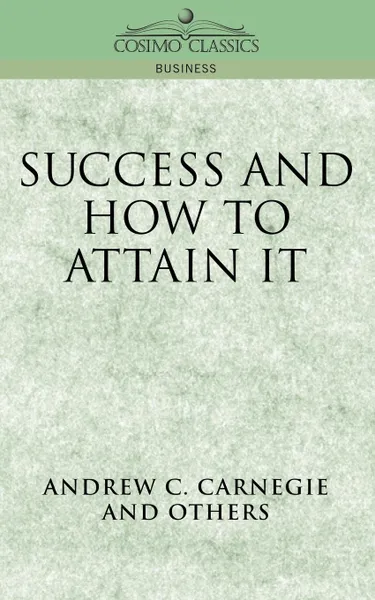 Обложка книги Success and How to Attain It, Andrew C. Carnegie