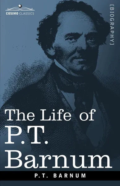 Обложка книги The Life of P.T. Barnum, P. T. Barnum