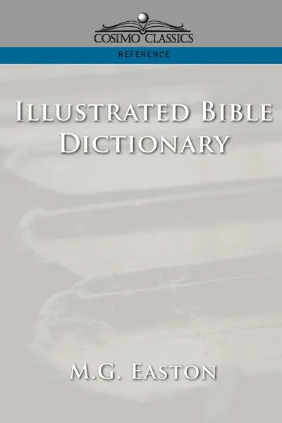 Обложка книги Illustrated Bible Dictionary, M. G. Easton