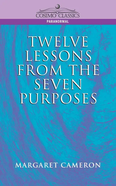 Обложка книги Twelve Lessons from the Seven Purposes, Margaret Cameron