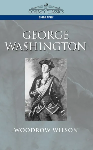 Обложка книги George Washington, Woodrow Wilson