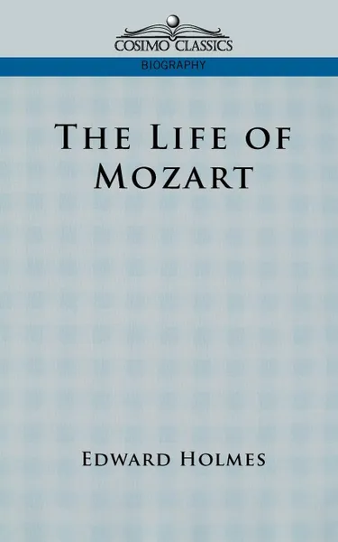 Обложка книги The Life of Mozart, Edward Holmes