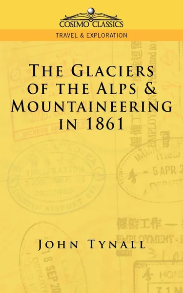 Обложка книги The Glacier of the Alps & Mountaineering in 1861, John Tynall, John Tyndall