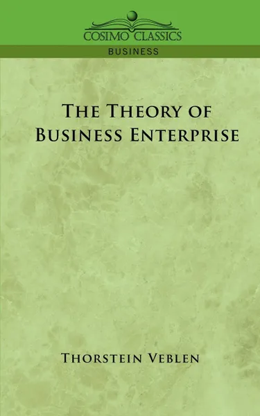 Обложка книги The Theory of Business Enterprise, Thorstein Veblen
